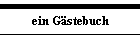 ein Gstebuch